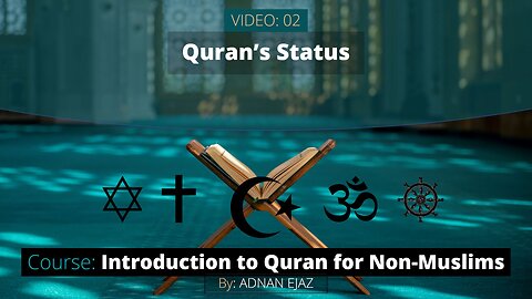 02: Quran's Status | Intro to Quran for Non-Muslims