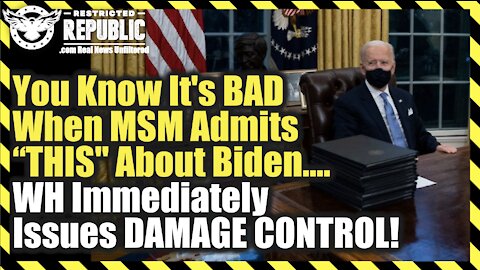 You Know It’s Bad When MSM Admits ‘THIS' About Biden…WH Immediately Issues Damage Control!