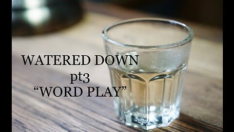 WATERED DOWN pt.3 "WORD PLAY"