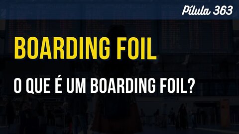 PÍLULA 363 - O QUE É UM BOARDING FOIL?