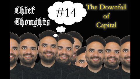 Chief Thoughts #014: The Downfall of Capital