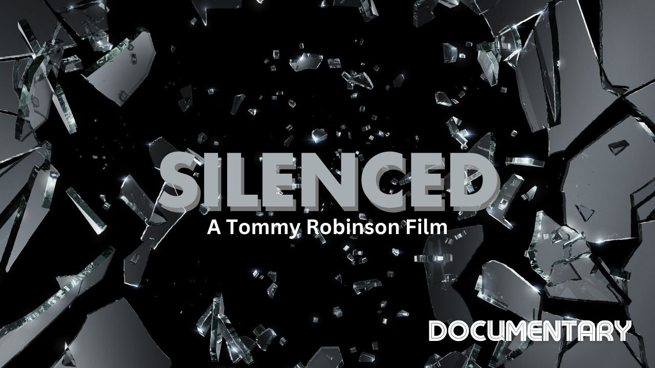 Documentary Silenced 'A Tommy Robinson Film'