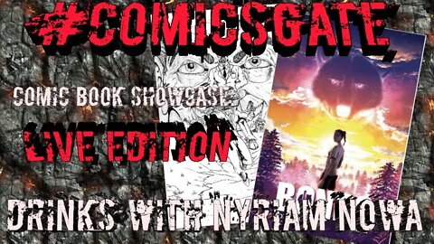 #Comicsgate Comic Book Showcase: Live Edition Ep 13...Drinks w/ NyRiam Nowa of Bonds: The Drive