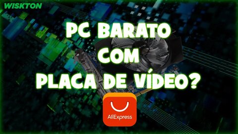 PC barato com placa de vídeo em 2021