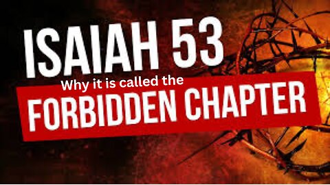 Isaiah 53. Why it is called the Forbidden Chapter.