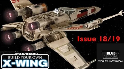 Star Wars Build Your Own X-Wing Issue 18 And 19