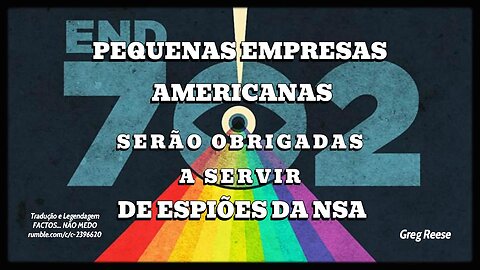 🎬🔥PEQUENAS EMPRESAS AMERICANAS SERÃO OBRIGADAS A SERVIR DE ESPIÕES DA NSA (GREG REESE)🔥🎬