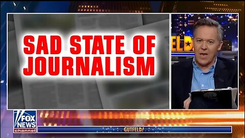 Gutfeld Mocks The Sad State Of Journalism