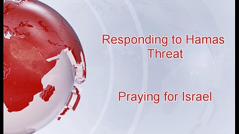 Responding to Hamas Threat for 10/13 - Praying for Israel