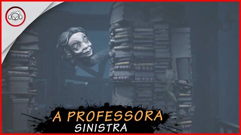 LITTLE NIGHTMARES 2 -A PROFESSORA SINISTRA | em Português PT-BR | Série Completa #3