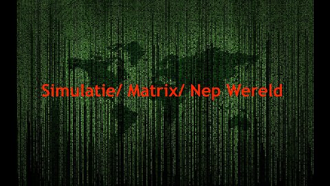 #10 Simulatie/ Matrix/ Nep Wereld