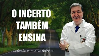 O INCERTO TAMBÉM ENSINA