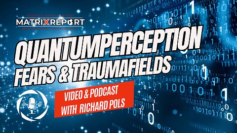 Quantum perception, fears & traumafields | An open talk with Richard Pols