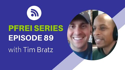 PFREI Series Episode 89: Tim Bratz