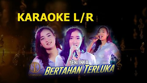 karaoke lirik BERTAHAN TERLUKA Lakukanlah Semaumu YENI INKA