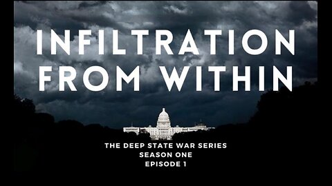 The Deep State War Series: Episode 1. Infiltration From Within Part 1 🎬