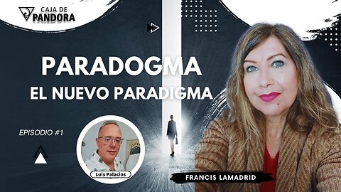 Paradogma, el Nuevo Paradigma con Francis Lamadrid