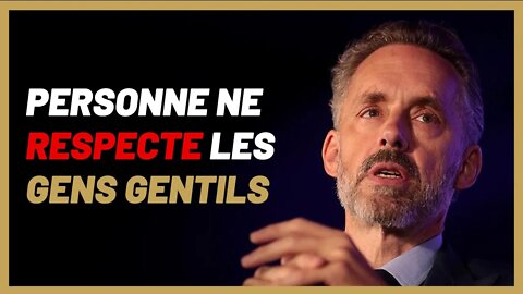 Voilà pourquoi personne ne respecte les gens gentils... @Jordan B Peterson​