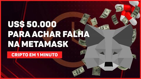 C1: METAMASK VAI PREMIAR COM ATÉ US$ 50.000 PARA QUEM DESCOBRIR FALHAS NA CARTEIRA