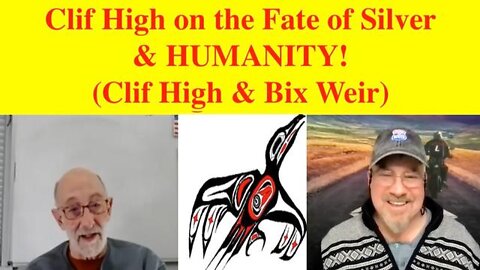 Clif High on the Fate of SILVER & HUMANITY!! (Clif High & Bix Weir)