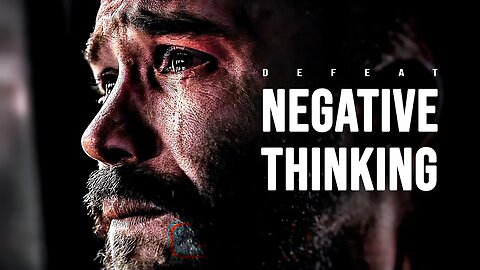 DEFEAT NEGATIVE THINKING - Motivational Speech