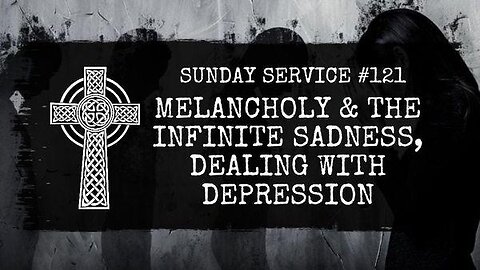 121 - Melancholy & The Infinite Sadness, Dealing with Depression