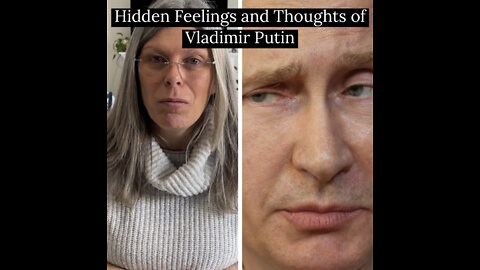 Hidden Feelings and Thoughts of Vladimir Putin During Ukraine Invasion