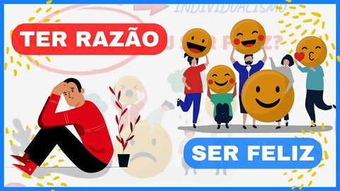 Ter RAZÃO ou ser FELIZ ? | PRINCÍPIOS #19