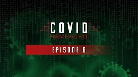 Covid Revealed Episode 6