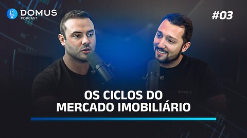 Os ciclos do mercado imobiliário | Domus Podcast #03