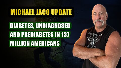 Michael Jaco Today: Diabetes, Undiagnosed And Prediabetes In 137 Million Americans: Update 20/1/24