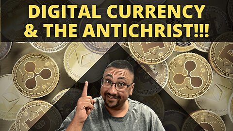 Digital Currency and the ANTICHRIST!!!