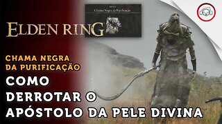 Elden Ring, Boss Fight, Como derrotar o Boss Apóstolo da Pele Divina | super dica PT-BR