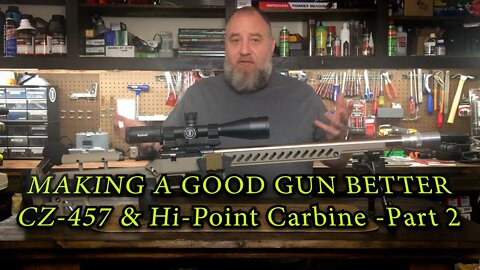 Making a Good Gun Better - CZ 457 & Hi Point Carbine - Part 2