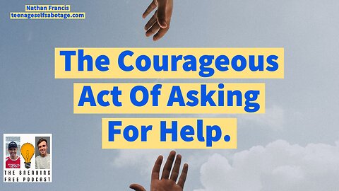 My Story: The Courageous Act Of Asking For Help.