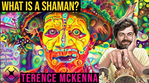 Terence McKenna - What is a Shaman? What is a Shamanic Experience?