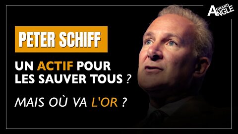 Peter Schiff : un actif pour les sauver tous ? Mais où va l'or ?