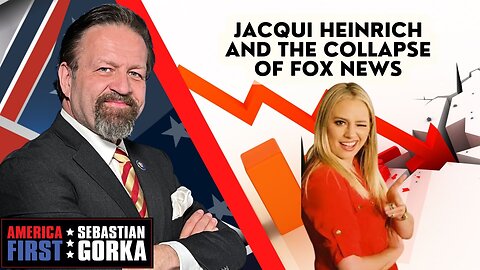 Jacqui Heinrich and the collapse of Fox News. Sebastian Gorka on AMERICA First