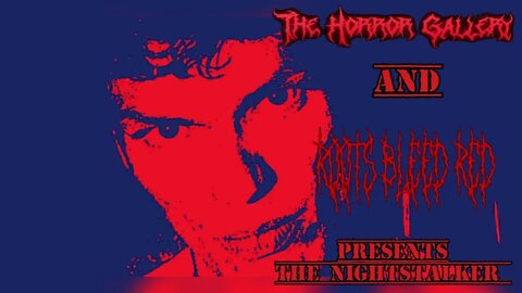 The Horror Gallery and Root Bleed Red presents: [The Nightstalker]