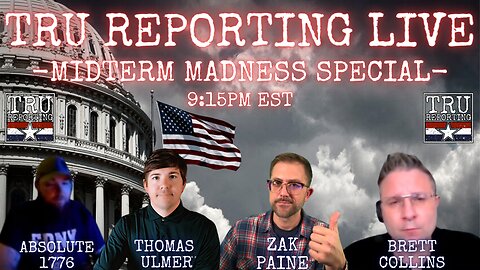 TRU REPORTING LIVE: "The Midterm Madness Special" 11/8/22