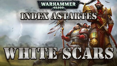 WARHAMMER 40K LORE: INDEX ASTARTES WHITE SCARS