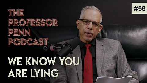 We Know You Are Lying with Professor Penn | EP #58