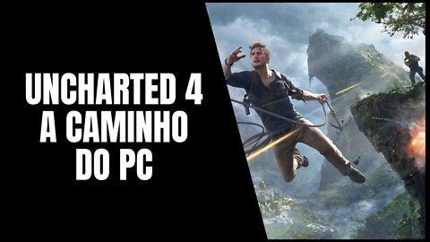 Uncharted 4 no PC em Breve Segundo Relatório da Própria Sony