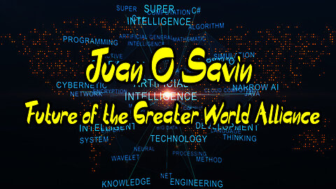 Juan O Savin - Future of the Greater World Alliance