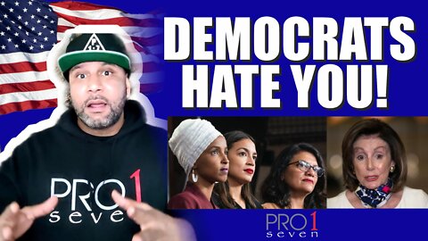 Democrats Hate You!