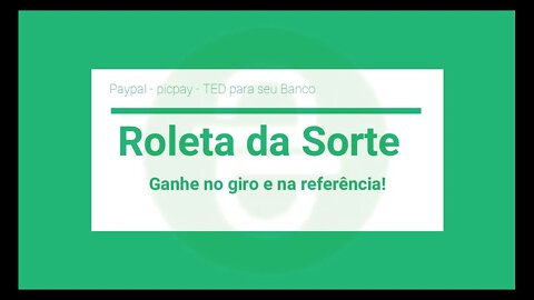 Finalizado - Aplicativo - Roleta da sorte - Ganhe no Paypal - Picpay - Ted no seu Banco