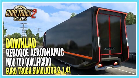 DOWNLOAD MOD REBOQUE AERODNAMIC V1.3 MOD TOP PARA EURO TRUCK SIMULATOR 2 1.41