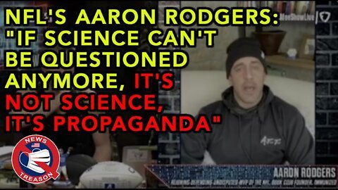 NFL's Aaron Rodgers: "If Science Can't Be Questioned Anymore, It's Not Science, It's Propaganda"