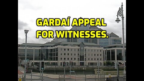 GARDAÍ APPEAL FOR WITNESSES GEORGE'S QUAY - NINJA KNIGHT