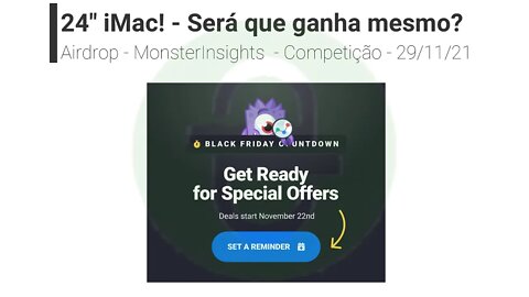 Airdrop - MonsterInsights - Competição - 1 iMac - será? - 29/11/21